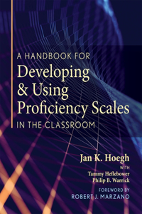 Handbook for Developing and Using Proficiency Scales in the Classroom