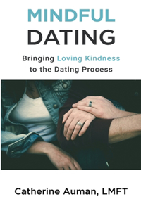 Mindful Dating: Bringing Love and Awareness to the Dating Process