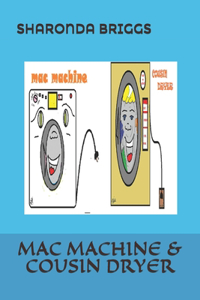 Mac Machine & Cousin Dryer