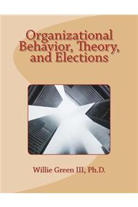 Organizational Behavior, Theory, and Elections