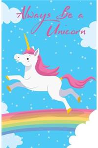 Journal Notebook Always Be A Unicorn