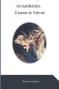 GUARIREMO Il Pianto di Yahveh