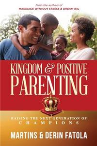 Kingdom & Positive Parenting