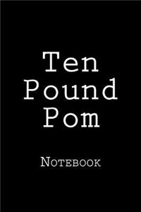 Ten Pound Pom