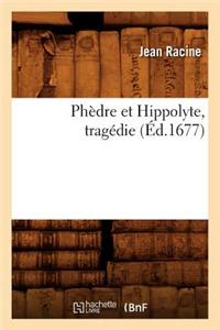 Phèdre Et Hippolyte, Tragédie (Éd.1677)