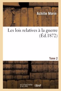 Les Lois Relatives À La Guerre. Tome 2