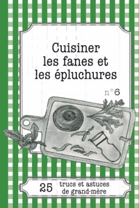 Cuisiner les fanes et épluchures