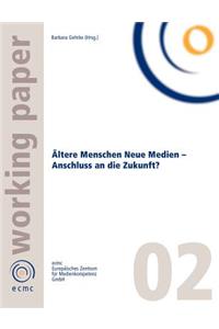 Ältere Menschen Neue Medien - Anschluss an die Zukunft?
