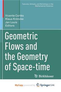 Geometric Flows and the Geometry of Space-time