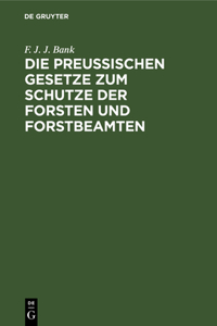 Preussischen Gesetze Zum Schutze Der Forsten Und Forstbeamten