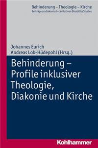 Behinderung - Profile Inklusiver Theologie, Diakonie Und Kirche