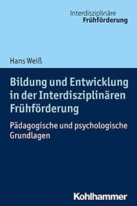 Bildung Und Entwicklung in Der Interdisziplinaren Fruhforderung: Padagogische Und Psychologische Grundlagen