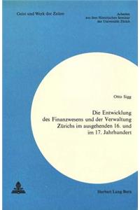 Die Entwicklung Des Finanzwesens Und Der Verwaltung Zuerichs Im Ausgehenden 16. Und Im 17. Jahrhundert