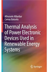 Thermal Analysis of Power Electronic Devices Used in Renewable Energy Systems