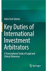 Key Duties of International Investment Arbitrators