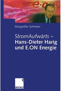 Stromaufwärts -- Hans-Dieter Harig Und E.on Energie