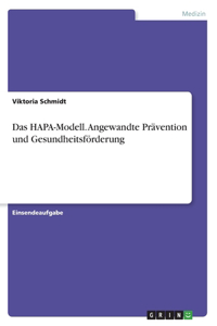 Das HAPA-Modell. Angewandte Prävention und Gesundheitsförderung
