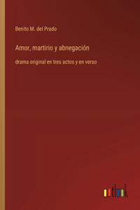 Amor, martirio y abnegación