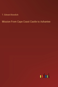 Mission From Cape Coast Castle to Ashantee