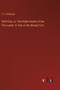 Wolf-Cap; or, The Night-Hawks of the Fire-Lands