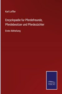 Encyclopadie fur Pferdefreunde, Pferdebesitzer und Pferdezüchter