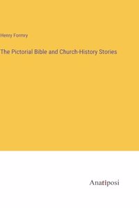 Pictorial Bible and Church-History Stories