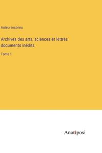 Archives des arts, sciences et lettres documents inédits