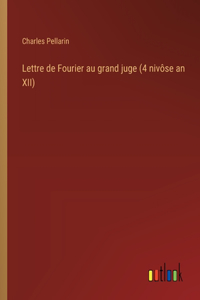 Lettre de Fourier au grand juge (4 nivôse an XII)