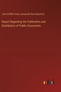 Report Regarding the Publication and Distribution of Public Documents