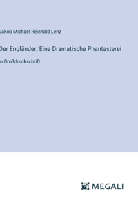 Der Engländer; Eine Dramatische Phantasterei