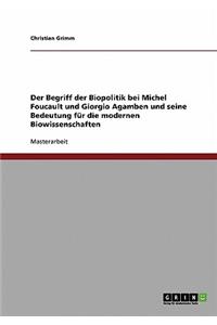 Begriff der Biopolitik bei Michel Foucault und Giorgio Agamben und seine Bedeutung für die modernen Biowissenschaften