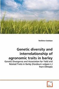 Genetic diversity and interrelationship of agronomic traits in barley