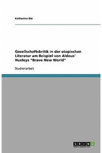 Gesellschaftskritik in der utopischen Literatur am Beispiel von Aldous' Huxleys Brave New World