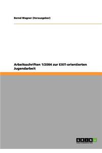 Arbeitsschriften 1/2004 zur EXIT-orientierten Jugendarbeit