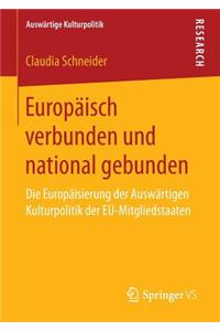 Europäisch Verbunden Und National Gebunden: Die Europäisierung Der Auswärtigen Kulturpolitik Der Eu-Mitgliedstaaten