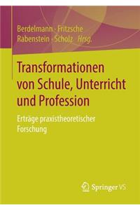 Transformationen Von Schule, Unterricht Und Profession