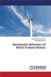 Aeroelastic Behavior of Wind Turbine Rotors