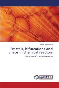 Fractals, bifurcations and chaos in chemical reactors