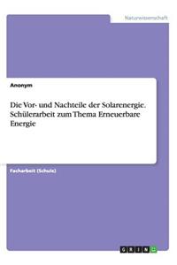 Vor- und Nachteile der Solarenergie. Schülerarbeit zum Thema Erneuerbare Energie