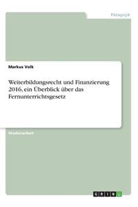 Weiterbildungsrecht und Finanzierung 2016, ein Überblick über das Fernunterrichtsgesetz