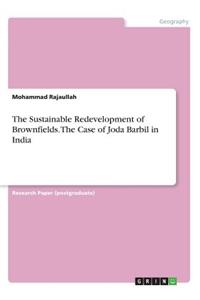 Sustainable Redevelopment of Brownfields. The Case of Joda Barbil in India