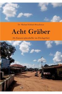 Acht Gräber
