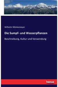 Die Sumpf- und Wasserpflanzen