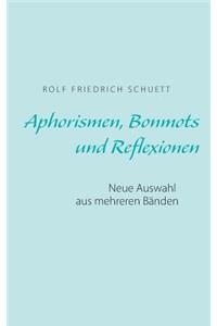 Aphorismen, Bonmots und Reflexionen