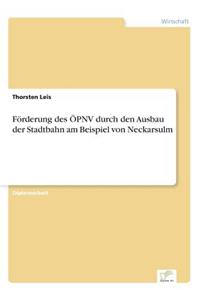 Förderung des ÖPNV durch den Ausbau der Stadtbahn am Beispiel von Neckarsulm