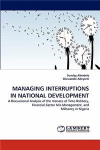 Managing Interruptions in National Development