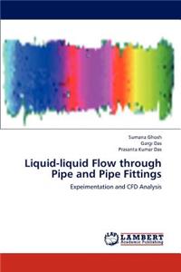 Liquid-liquid Flow through Pipe and Pipe Fittings