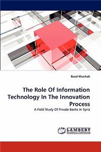 Role of Information Technology in the Innovation Process