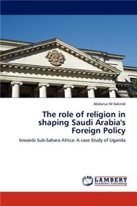 role of religion in shaping Saudi Arabia's Foreign Policy