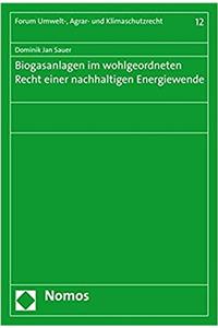 Biogasanlagen Im Wohlgeordneten Recht Einer Nachhaltigen Energiewende